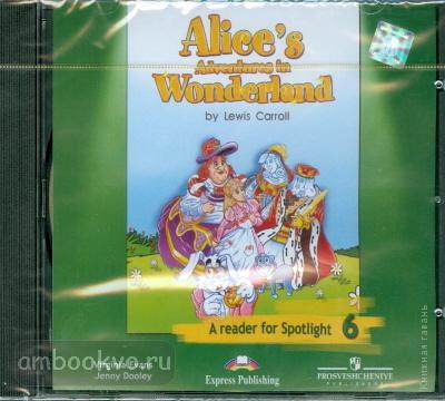 Английский 6 класс алиса в стране чудес. Алиса в стране чудес Spotlight. Алиса в стране чудес книга для чтения. Алиса в стране чудес 6 класс. Спотлайт книга для чтения.