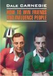 Как завоевать друзей и оказывать влияние на людей. Чтение в оригинале